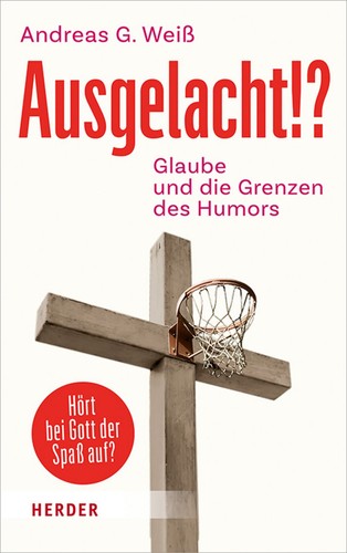 Ausgelacht glaube und - ausgelacht!?,