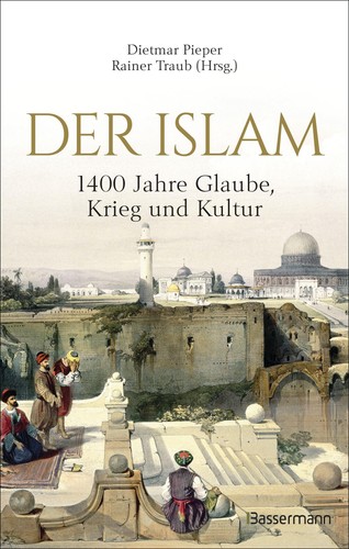 Der islam 1400 jahre glaube - islam:,