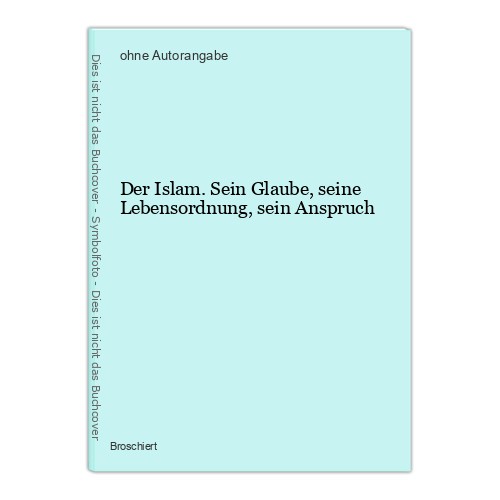 Der islam sein glaube seine - glaube,,